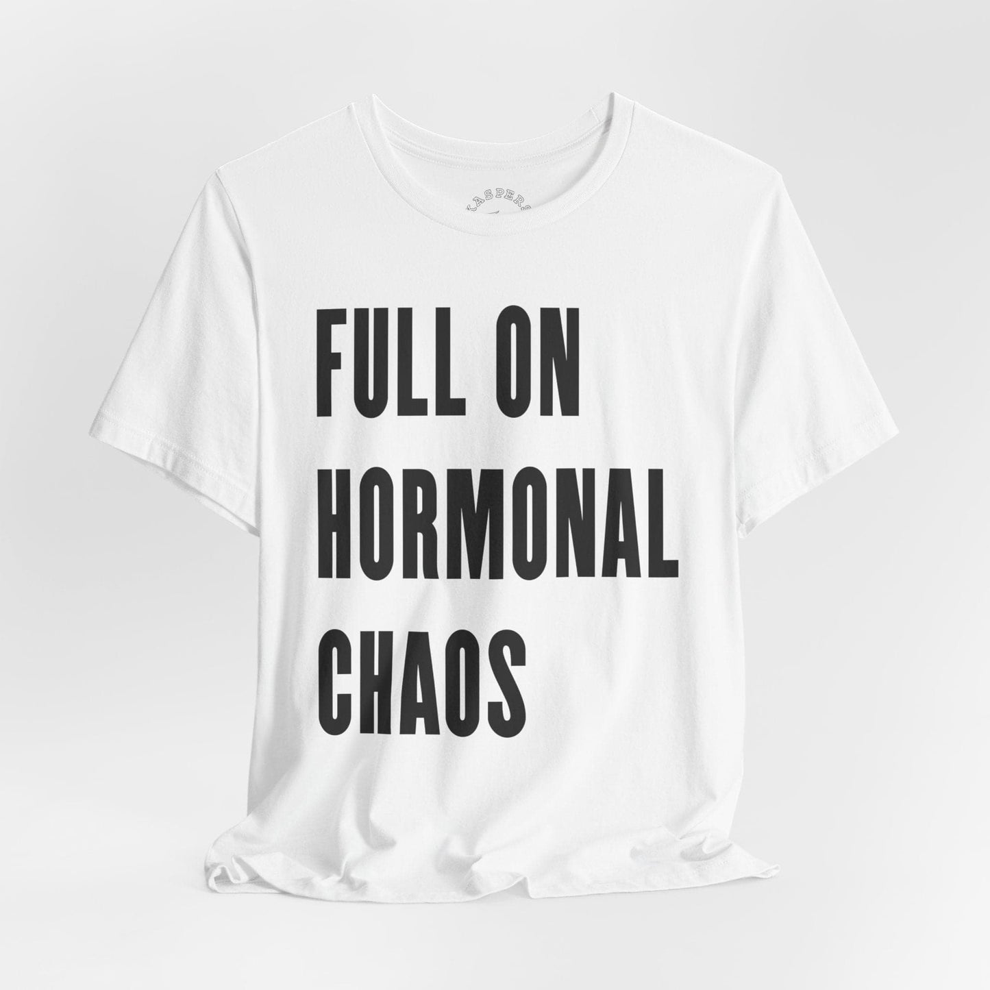 Full On Hormonal Chaos T-Shirt
