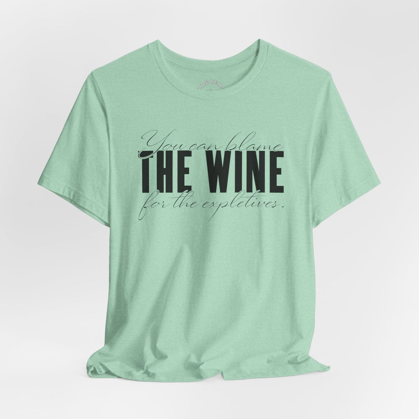 You Can Blame The Wine For The Expletives T-Shirt