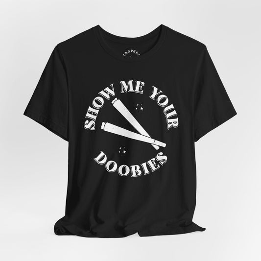 Show Me Your Doobies T-Shirt