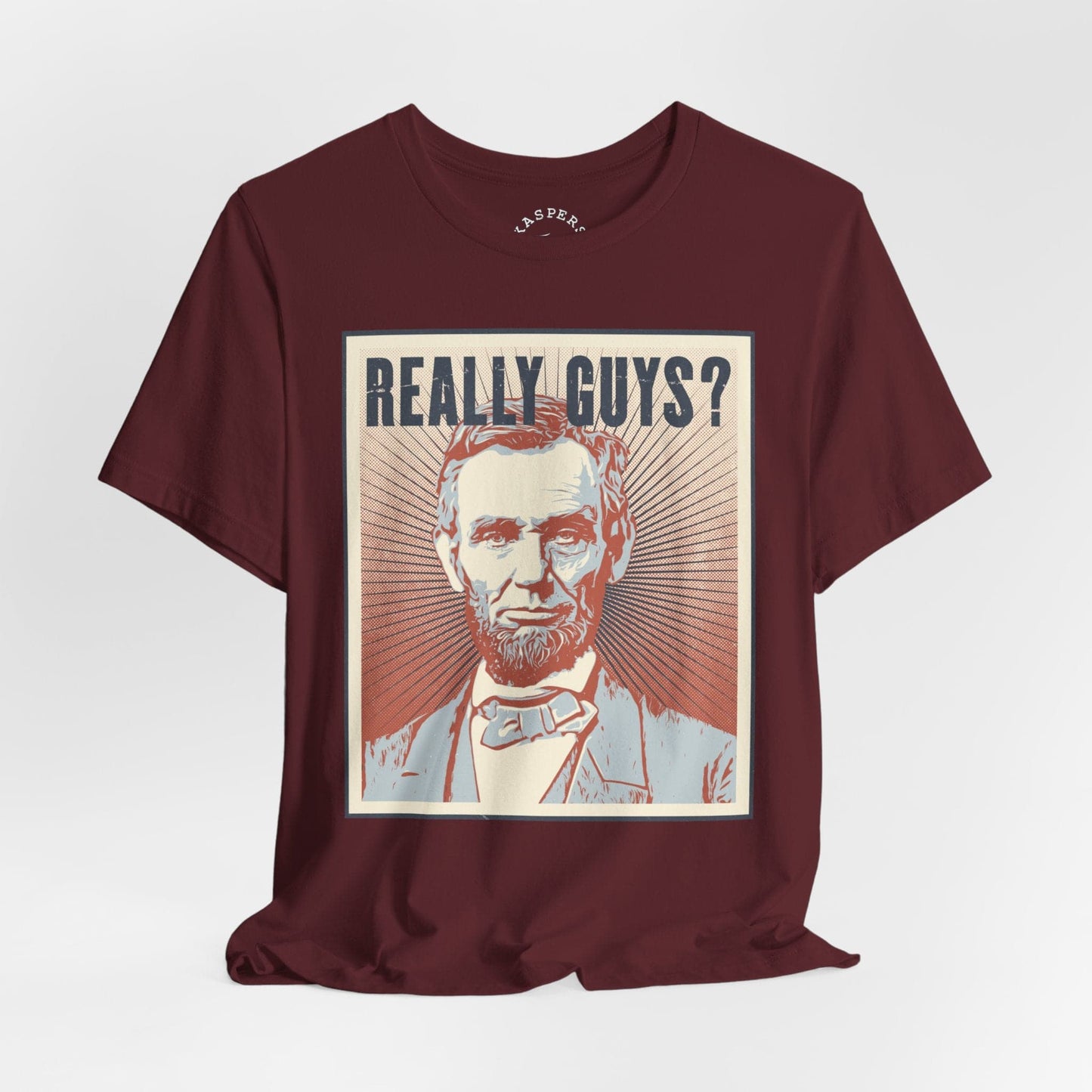 Really Guys? - Abraham Lincoln T-Shirt
