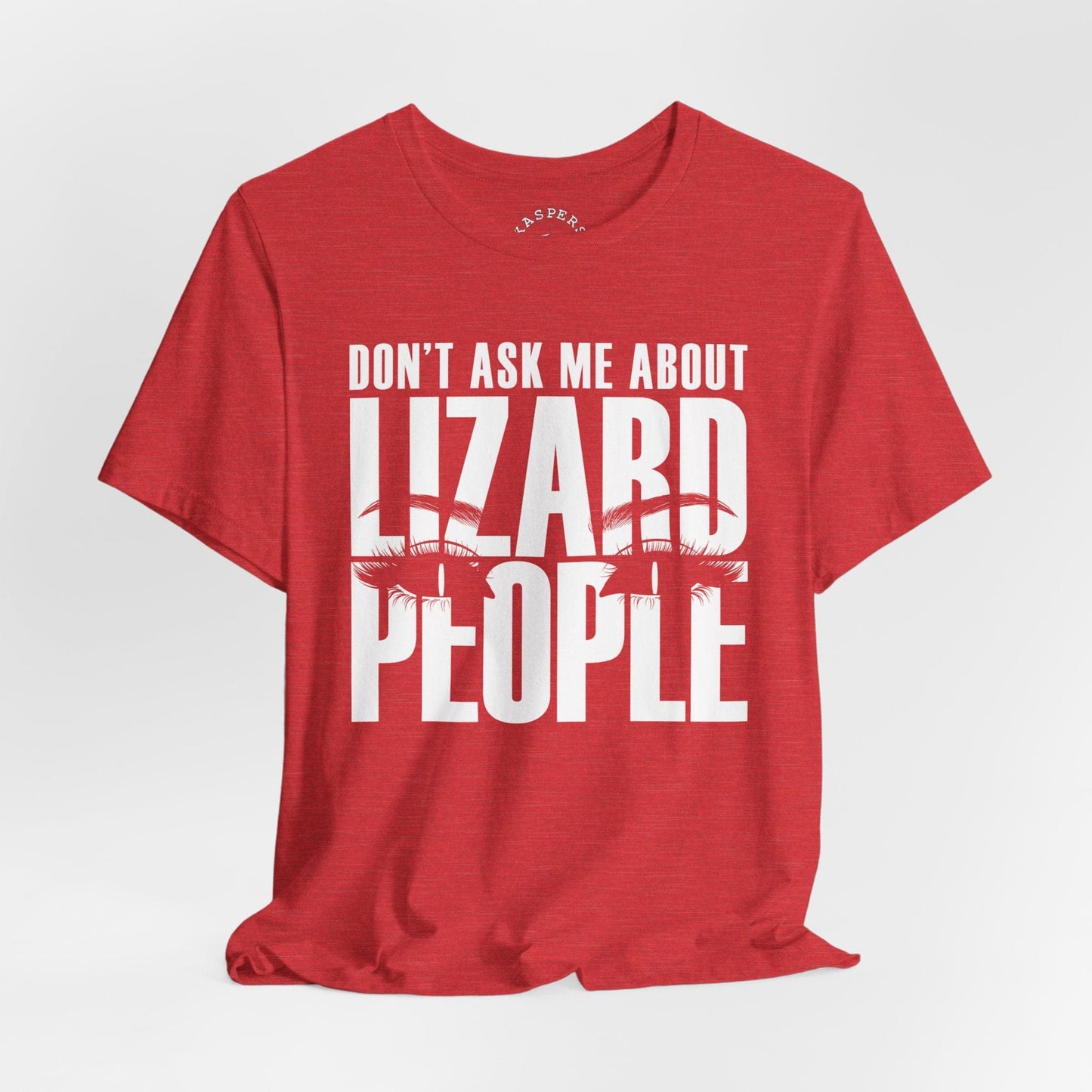 Don't Ask Me About Lizard People T-Shirt