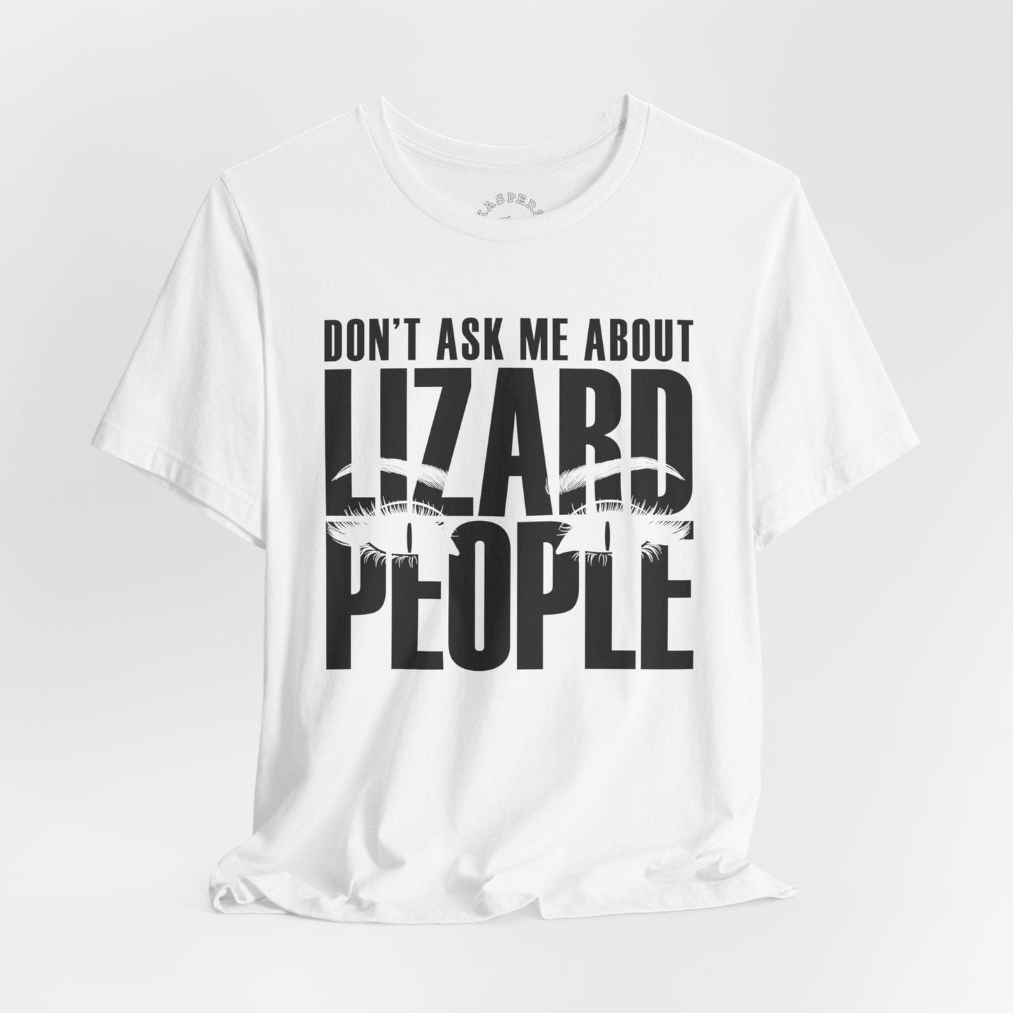 Don't Ask Me About Lizard People T-Shirt