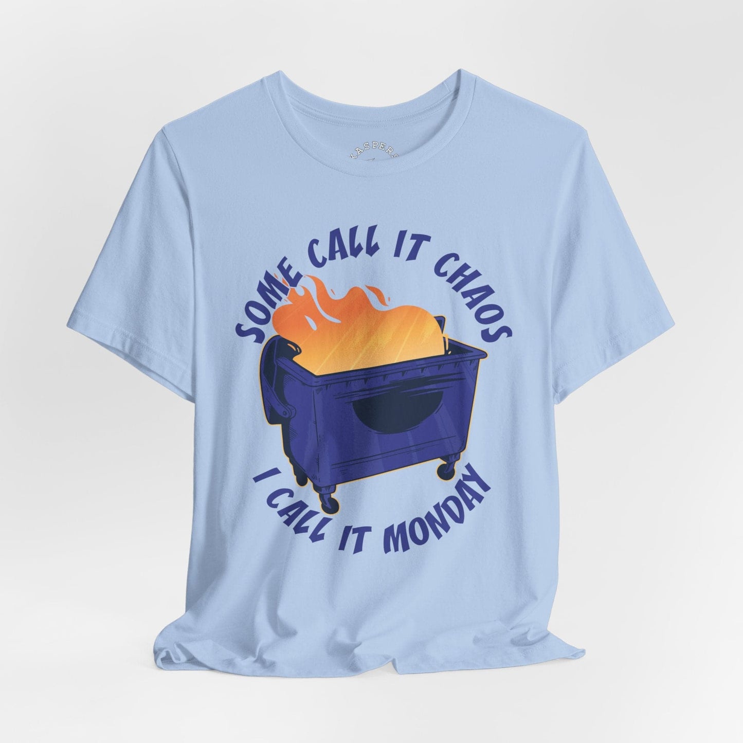 Some Call It Chaos - I Call It Monday T-Shirt