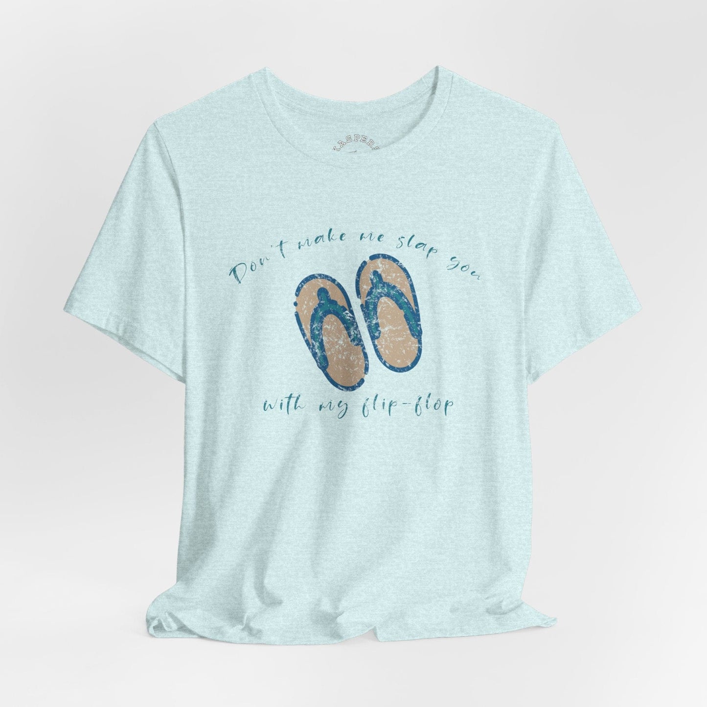 Don't Make Me Slap You With My Flip-flop T-Shirt