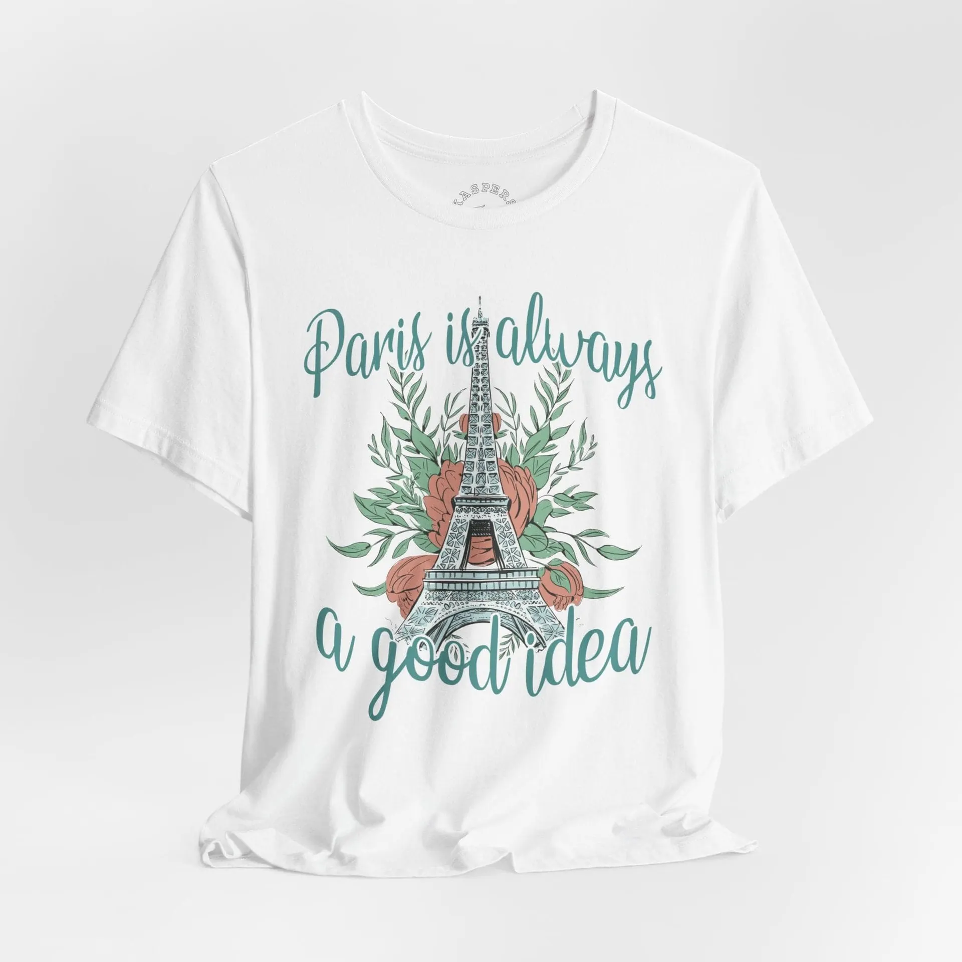 Paris Is Always A Good Idea T-Shirt