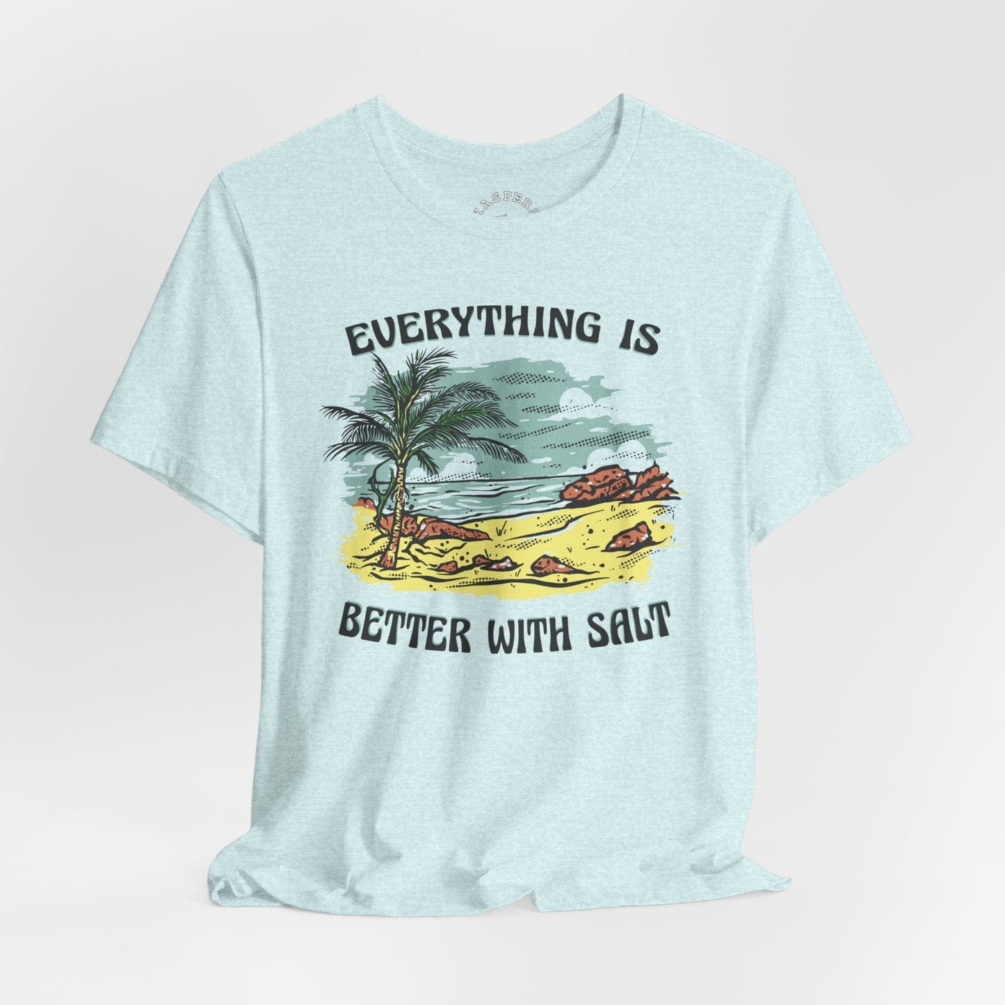 Everything is Better With Salt T-Shirt