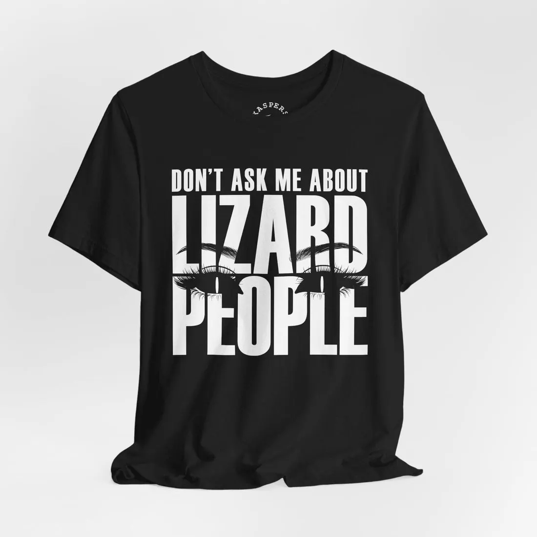 Don't Ask Me About Lizard People T-Shirt