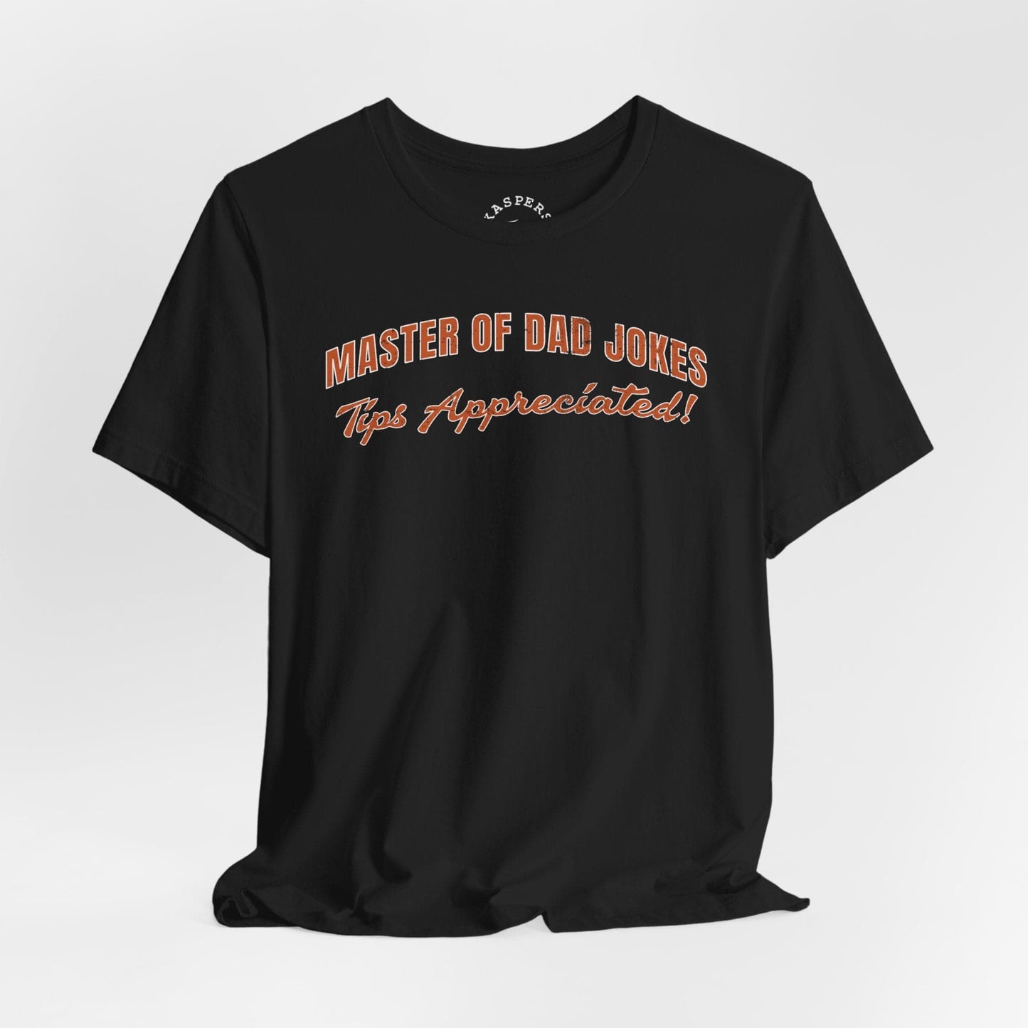 Master Of Dad Jokes - Tips Appreciated! T-Shirt