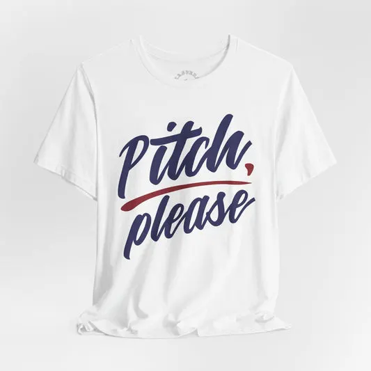 Pitch, Please T-Shirt