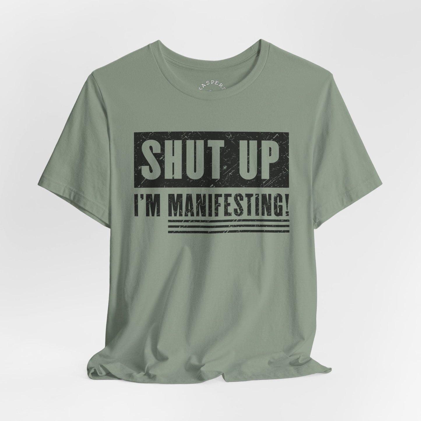 Shut Up I'm Manifesting T-Shirt