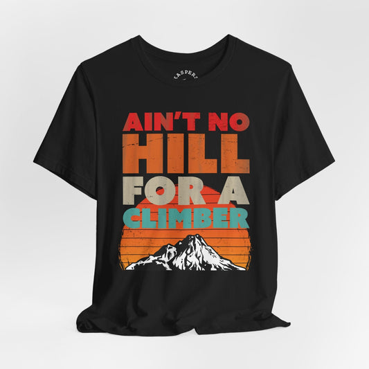 Ain't No Hill For A Climber T-Shirt