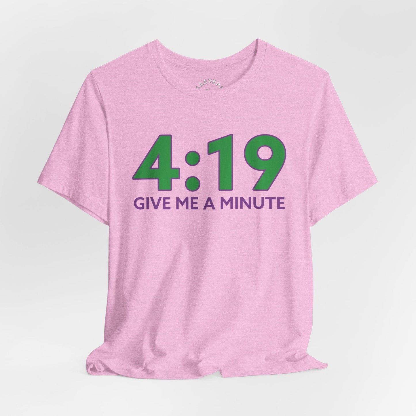 4:19 Give Me A Minute T-Shirt