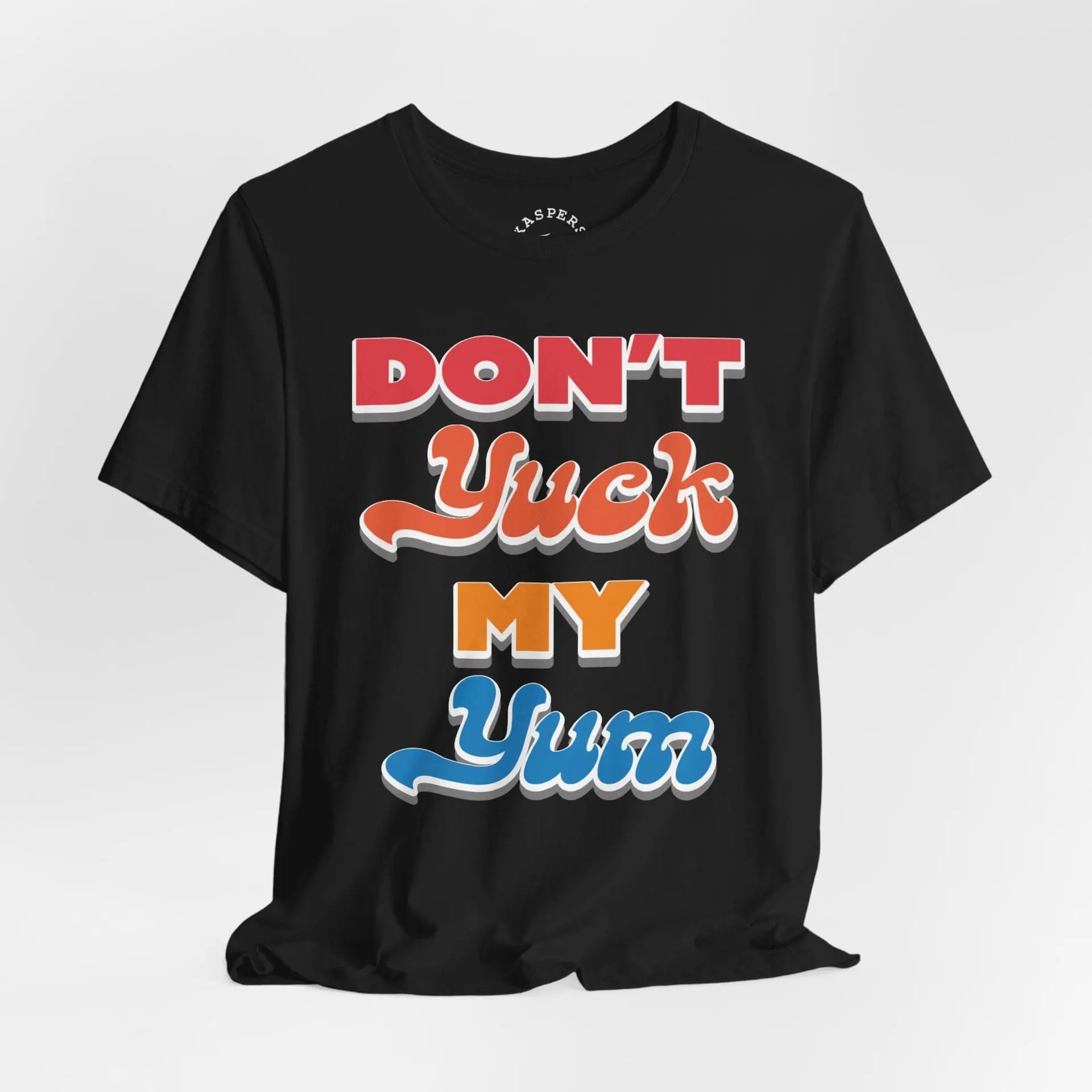 Don't Yuck My Yum T-Shirt