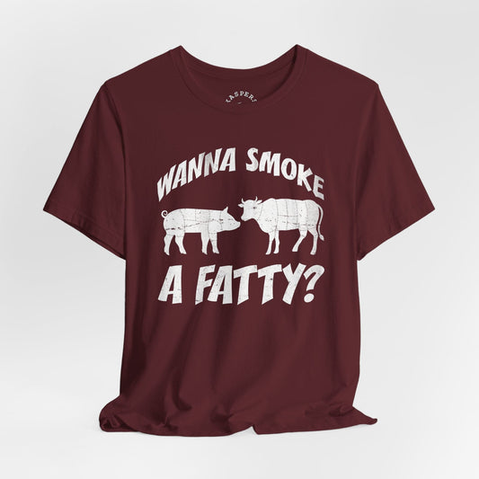 Wanna Smoke A Fatty? T-Shirt