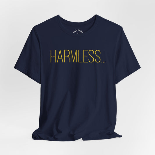 Harmless... T-Shirt