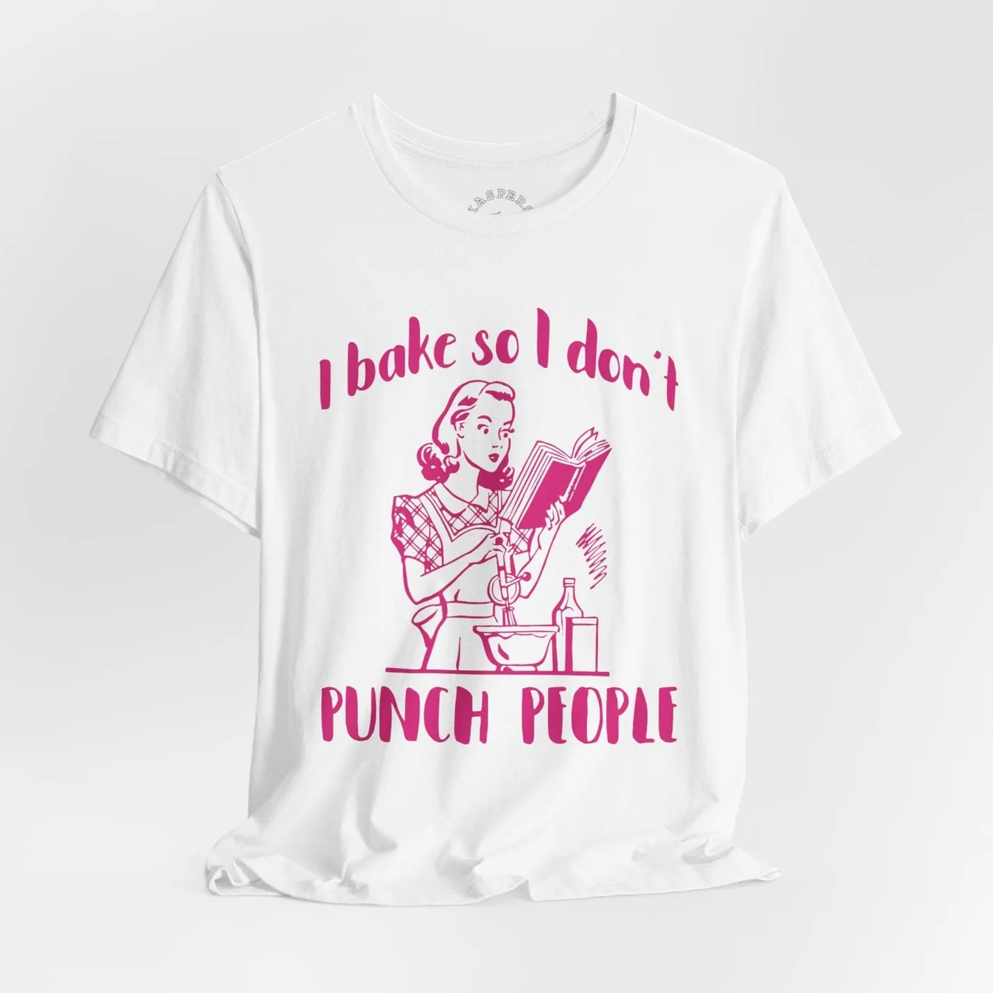 I Bake So I Don't Punch People T-Shirt