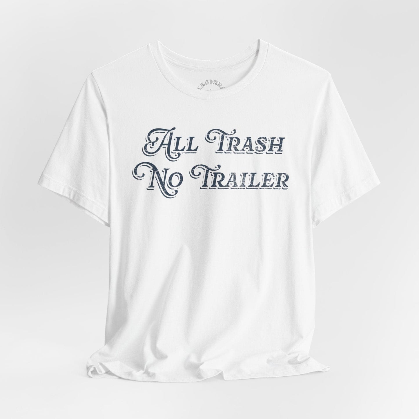 All Trash No Trailer T-Shirt