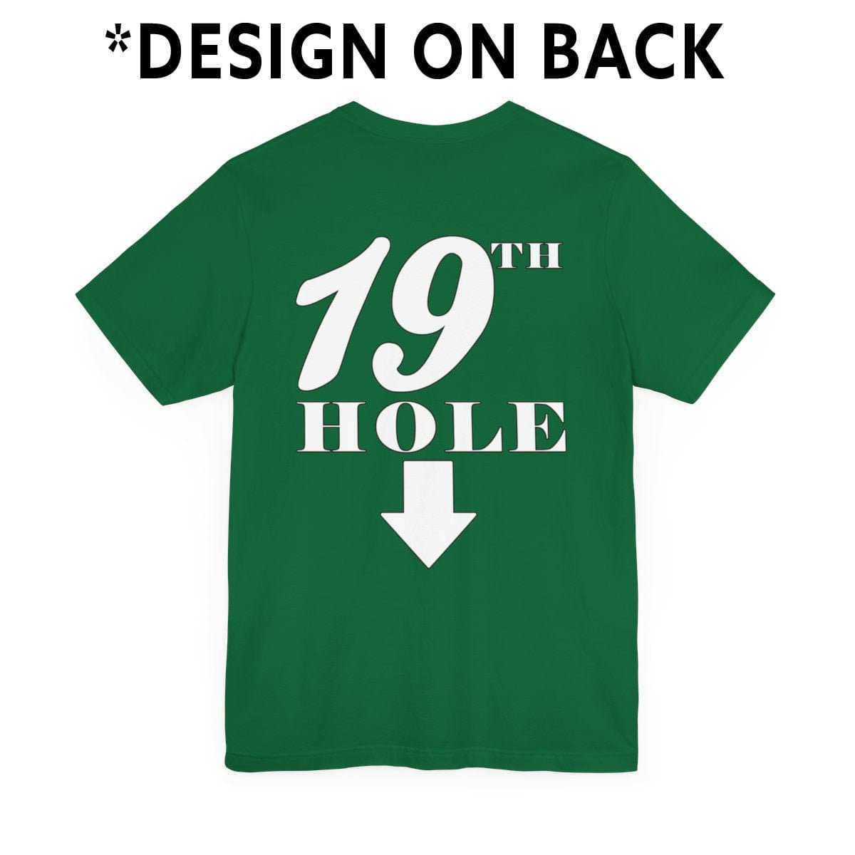 19th Hole - * Print on Back T-shirt in the color: Kelly - Kaspers Tees