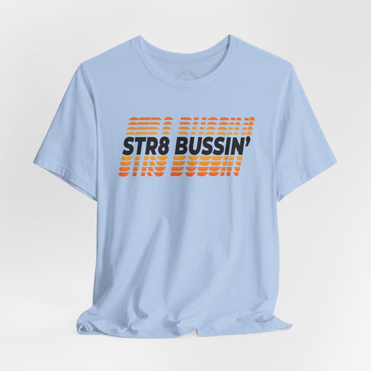 STR8 Bussin' T-Shirt