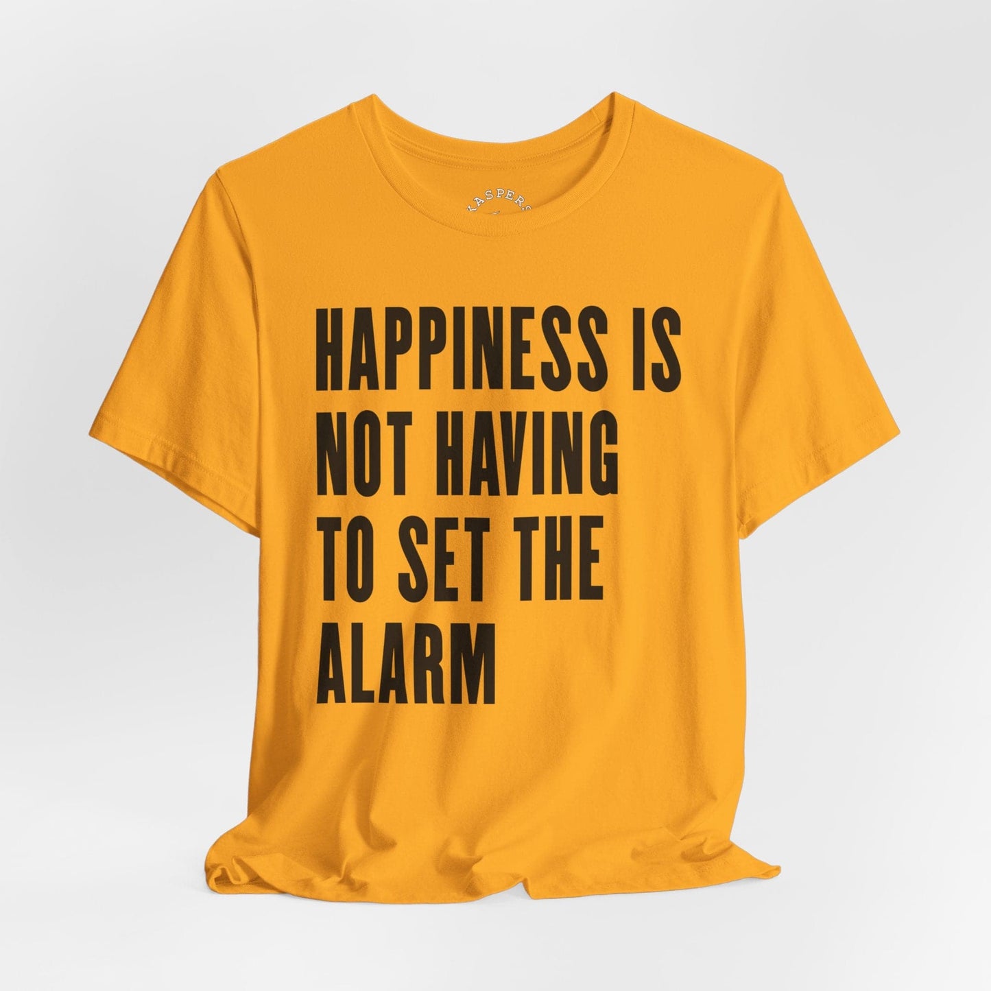 Happiness Is Not Having To Set The Alarm T-Shirt