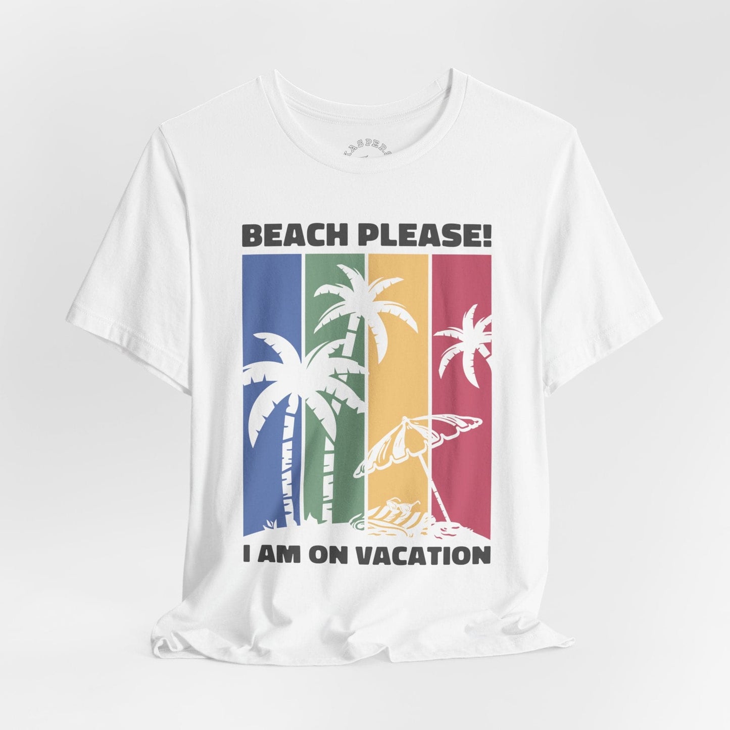 Beach Please! I Am On Vacation T-Shirt