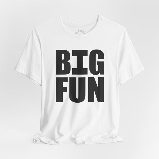 Big Fun T-Shirt