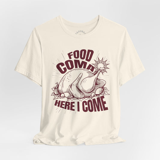 Food Coma - Here I Come T-Shirt