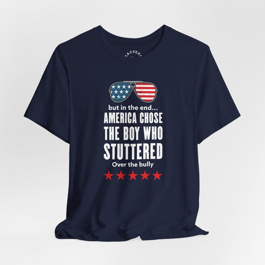 But In The End, America Chose the Boy Who Stuttered T-Shirt