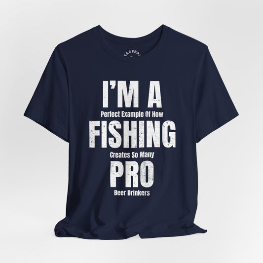 I'm A Perfect Example Of How Fishing Creates Pro Beer Drinkers T-Shirt