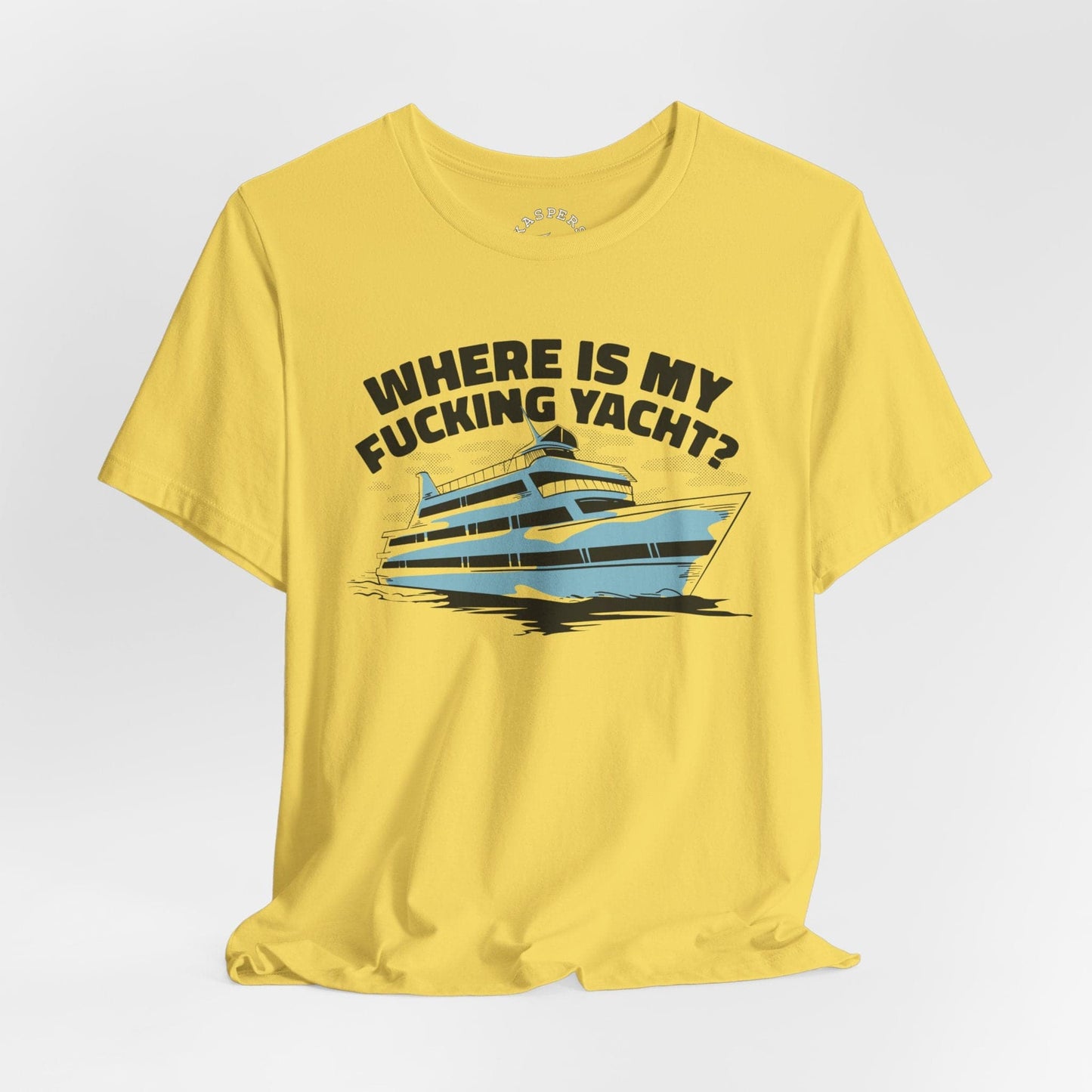 Where Is My Fucking Yacht? T-Shirt