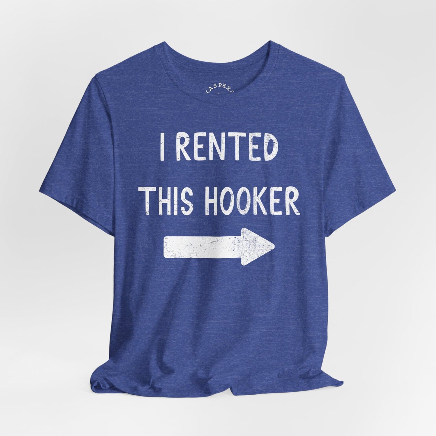 I Rented This Hooker T-Shirt