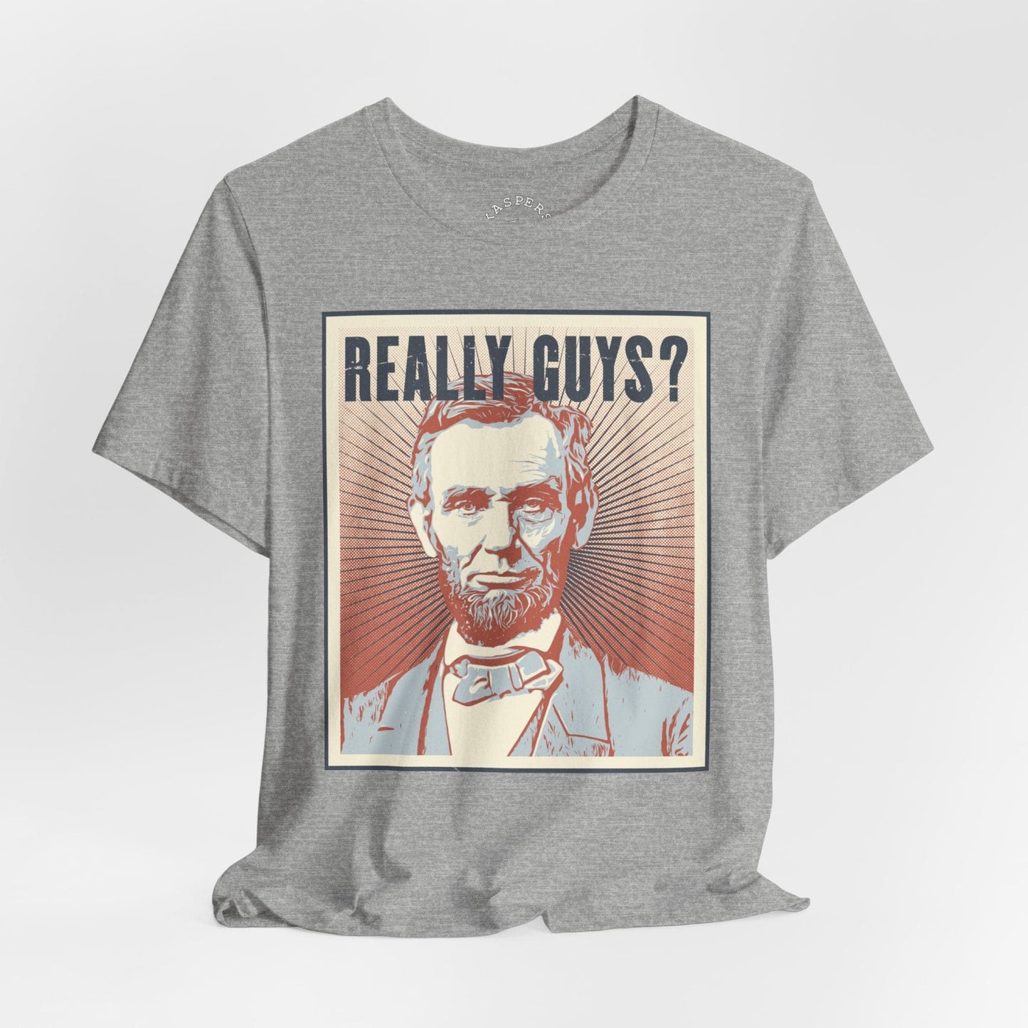 Really Guys? - Abraham Lincoln T-Shirt