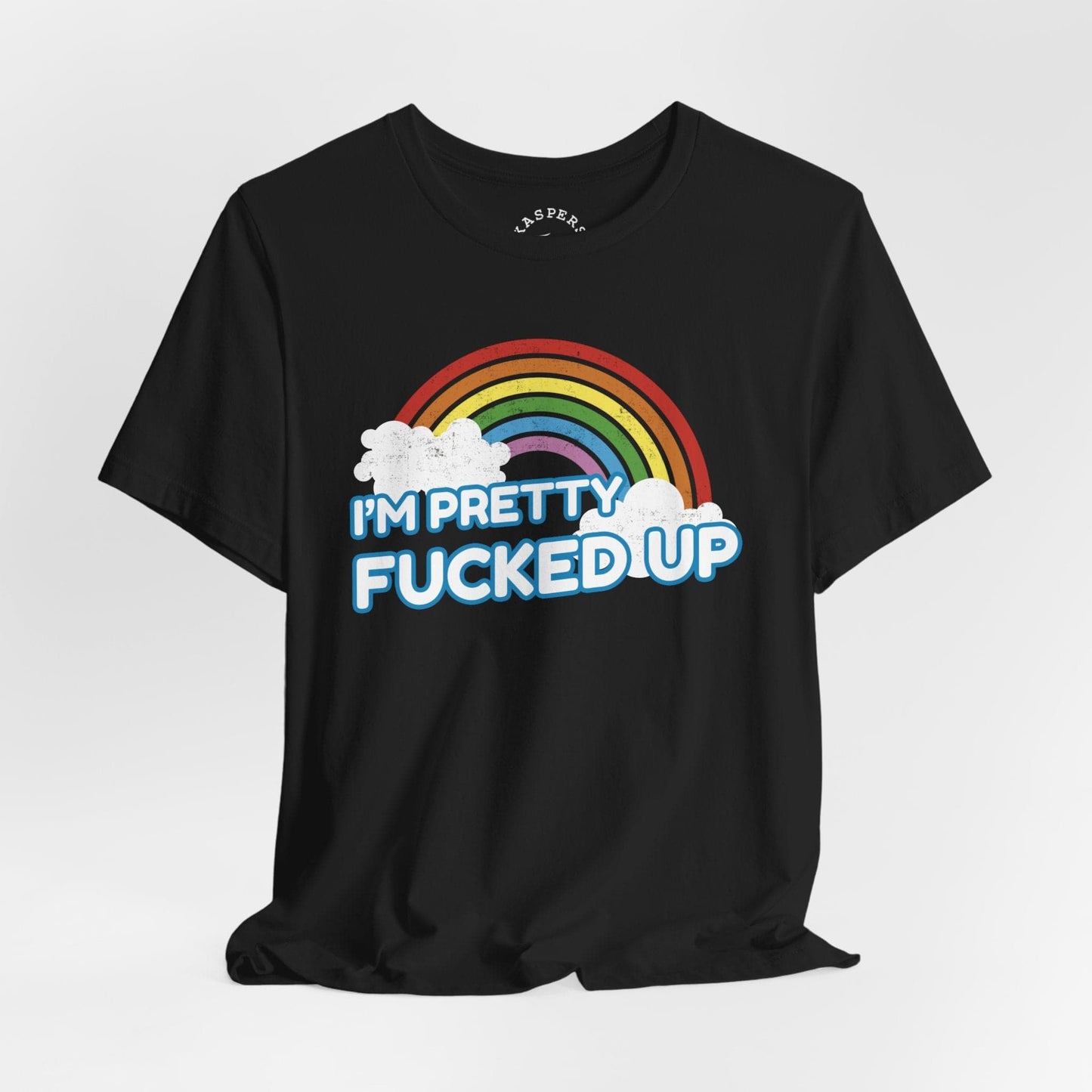 I'm Pretty Fucked Up T-Shirt