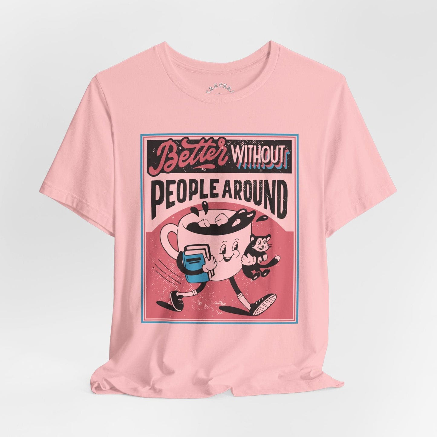 Better Without People T-Shirt