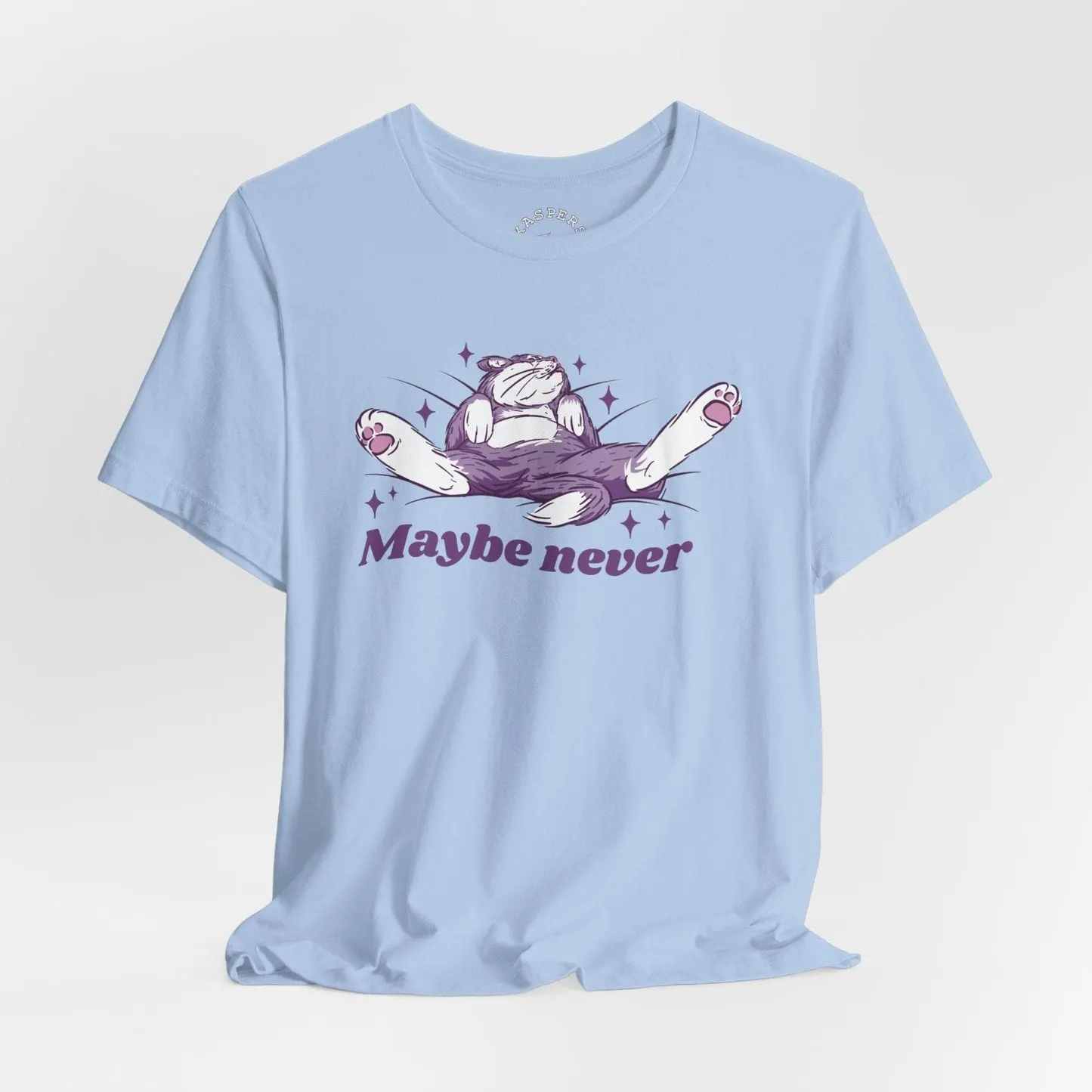 Maybe Never T-Shirt