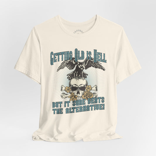 Getting Old Is Hell T-Shirt