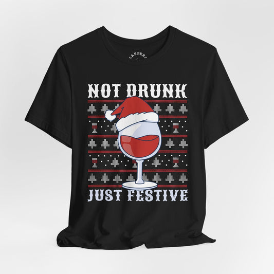 Not Drunk Just Festive T-Shirt