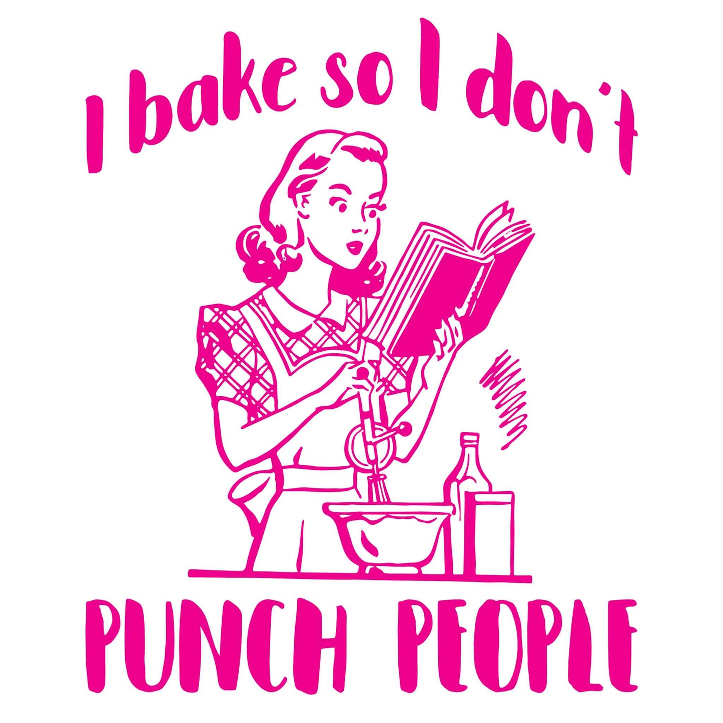 I Bake So I Don't Punch People T-Shirt