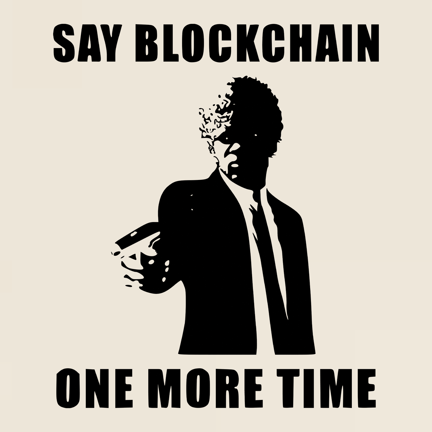 Say Blockchain One More Time T-Shirt