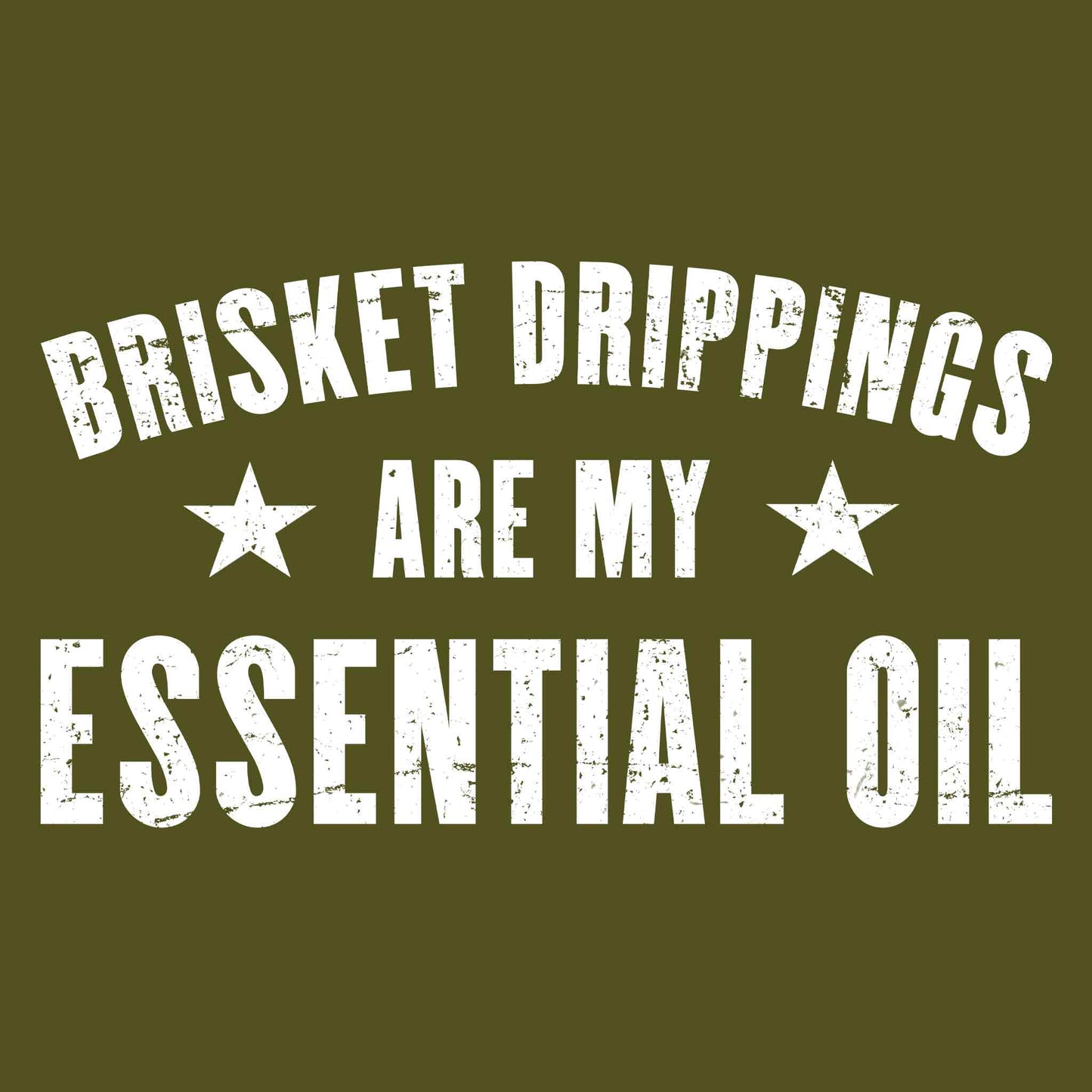 Brisket Dripping Are My Essential Oil T-Shirt