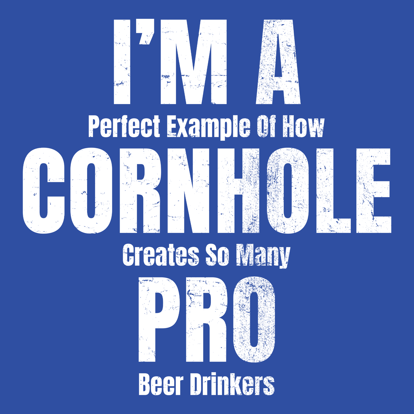I'm A Perfect Example Of How Cornhole Creates Pro Beer Drinkers T-Shirt