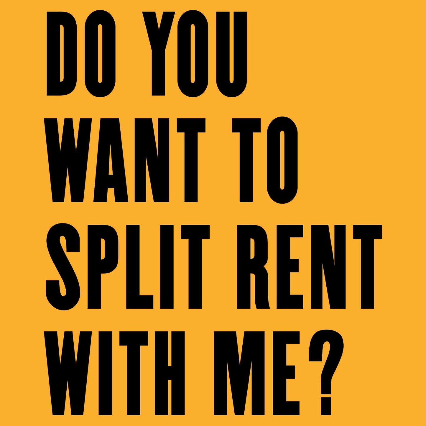 Do You Want To Split Rent With Me? T-Shirt
