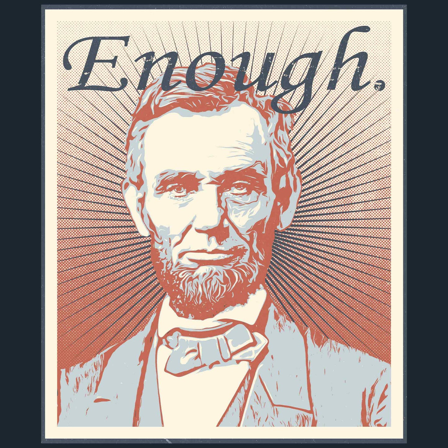 Enough. - Abraham Lincoln T-Shirt