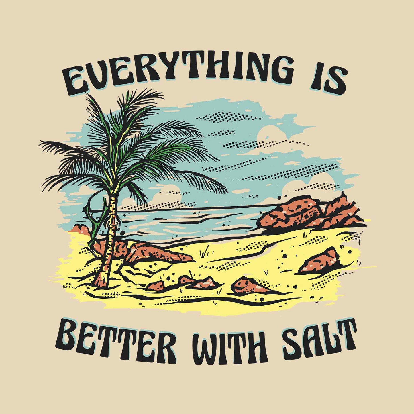 Everything is Better With Salt T-Shirt