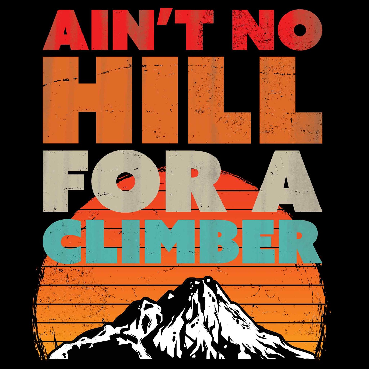 Ain't No Hill For A Climber T-Shirt