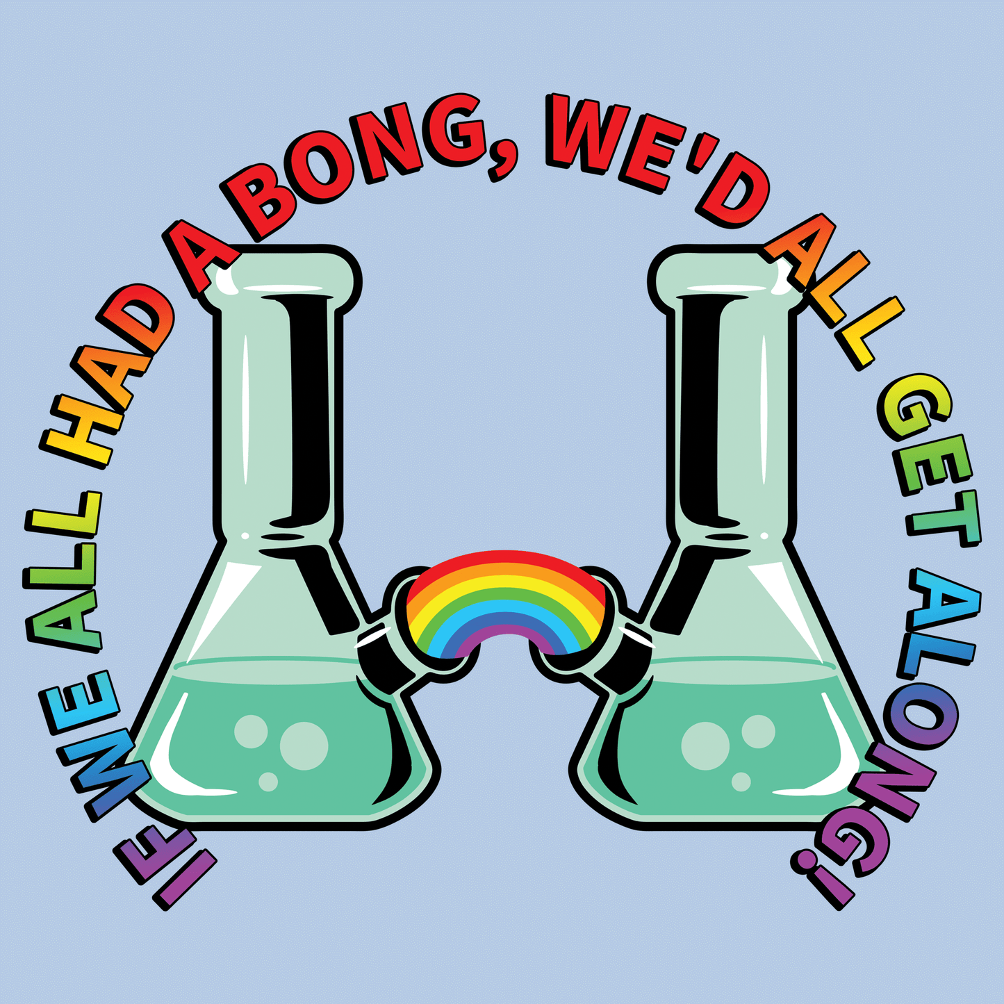 If We all Had A Bong T-Shirt