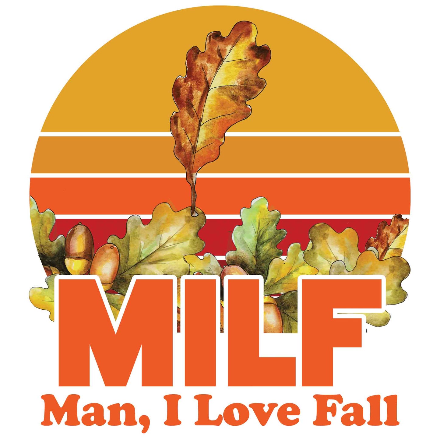 Man, I Love Fall - MILF T-Shirt