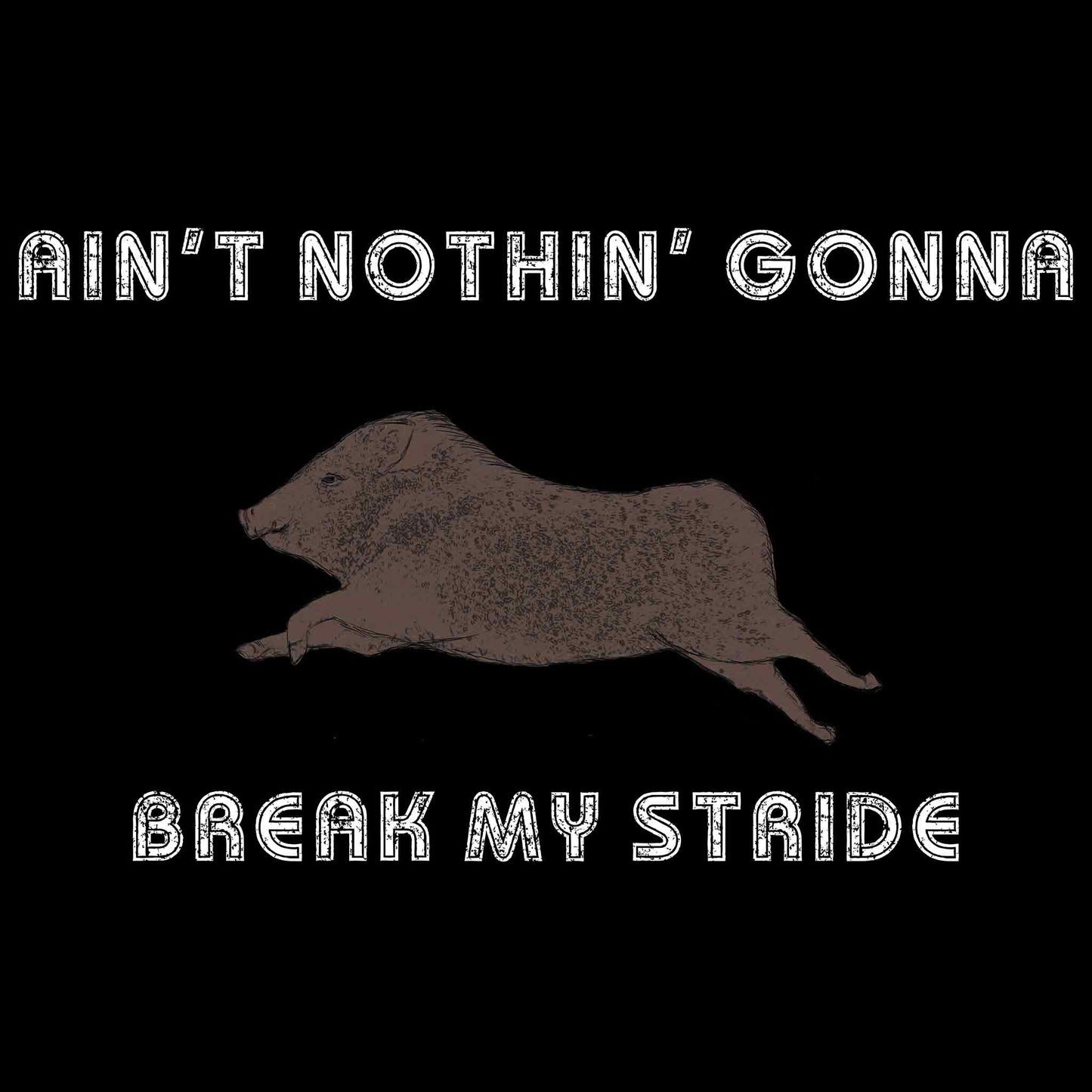 Ain't Nothin' Gonna Break My Stride T-Shirt