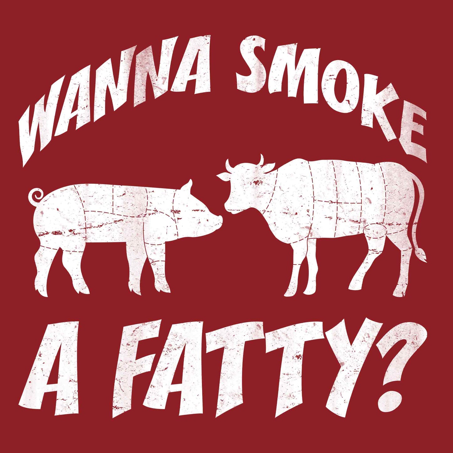 Wanna Smoke A Fatty? T-Shirt