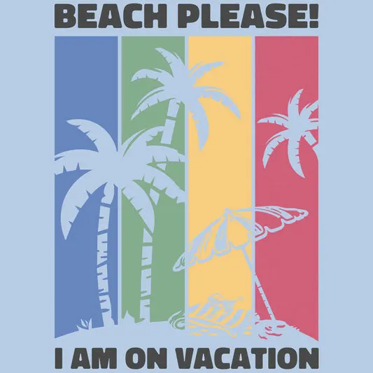 Beach Please! I Am On Vacation T-shirt in the color: White - Kaspers CuriosiTees